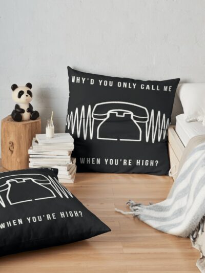 Why'D You Only Call Me When You'Re High? Throw Pillow Official Arctic Monkeys Merch